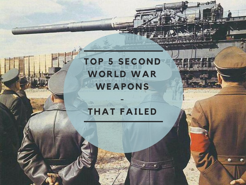 Top 5 Second World War Weapons That Failed